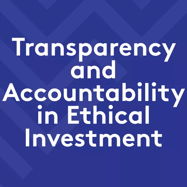 Transparency and Accountability in Ethical Investment