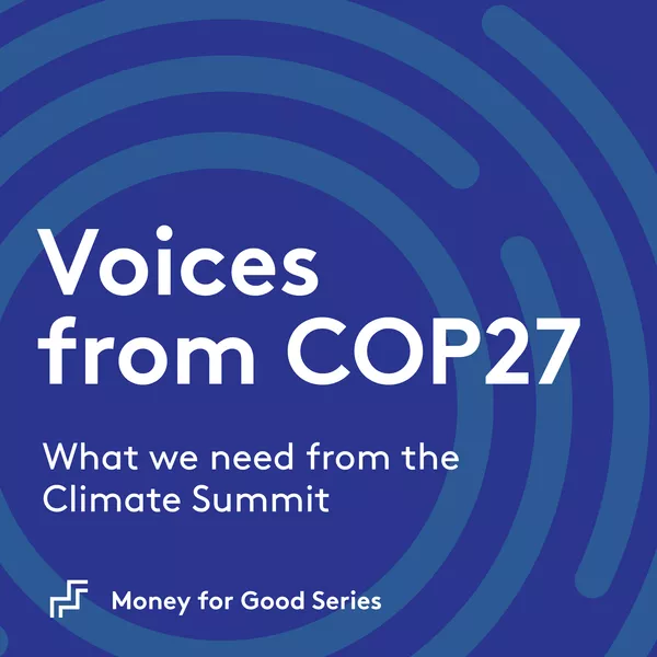 Voices from COP27: What we need from the Climate Summit