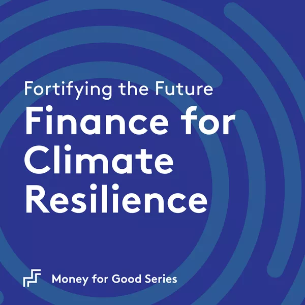 Fortifying the Future: Finance for Climate Resilience