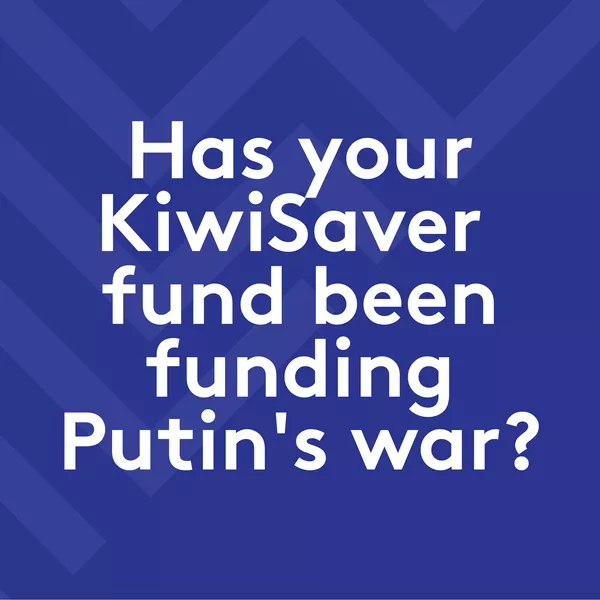 Has your KiwiSaver fund been funding Putin's war?